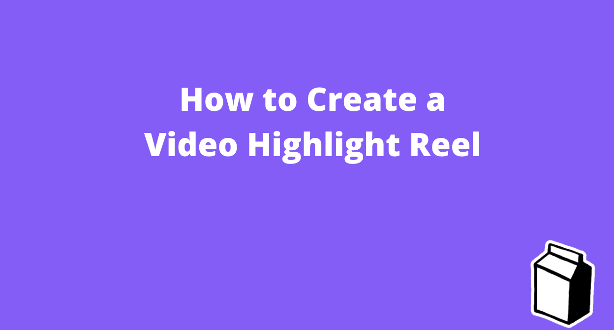 create a video highlight reel