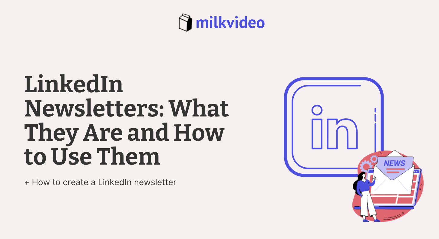 LinkedIn Newsletters: What They Are and How to Use Them
