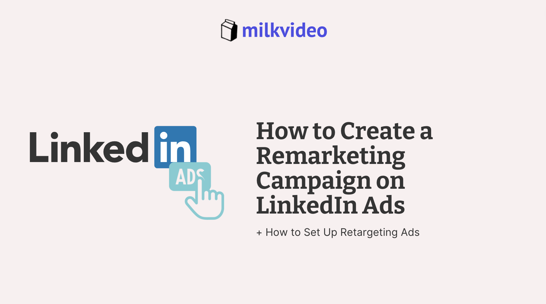 How to Create a Remarketing Campaign on LinkedIn Ads
