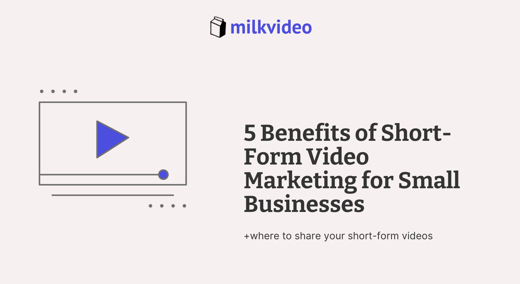 5 Benefits of Short-Form Video Marketing for Small Businesses