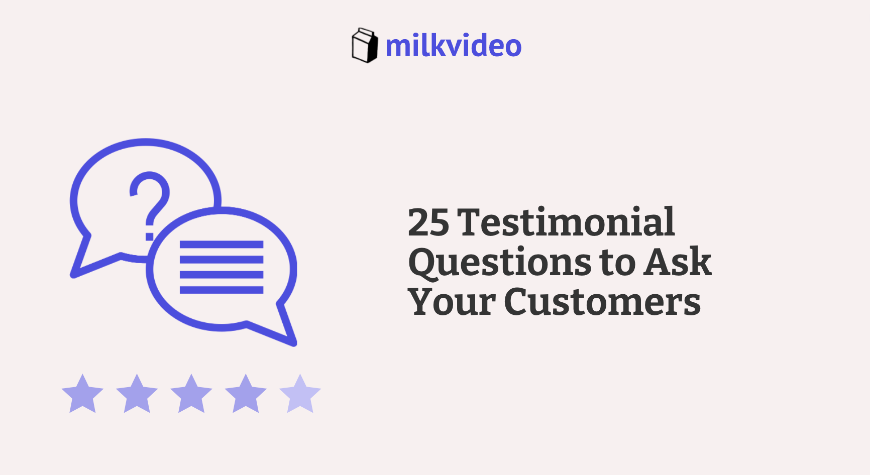 25 Testimonial Questions to Ask Your Customers