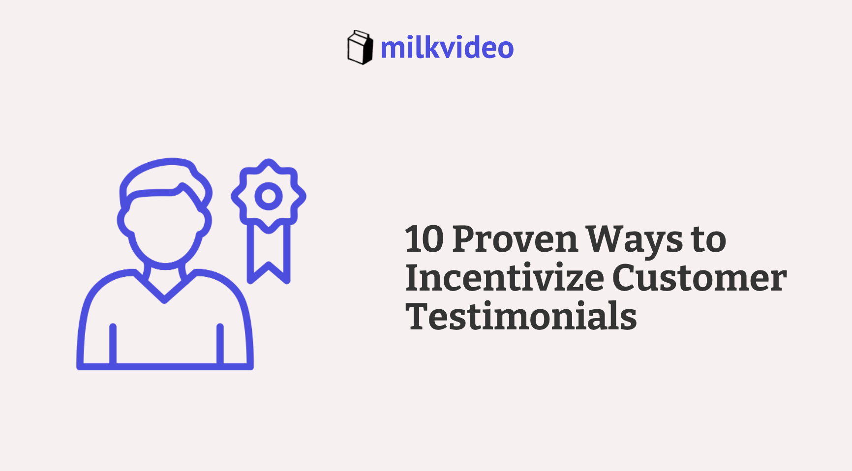 10 Proven Ways to Incentivize Customer Testimonials