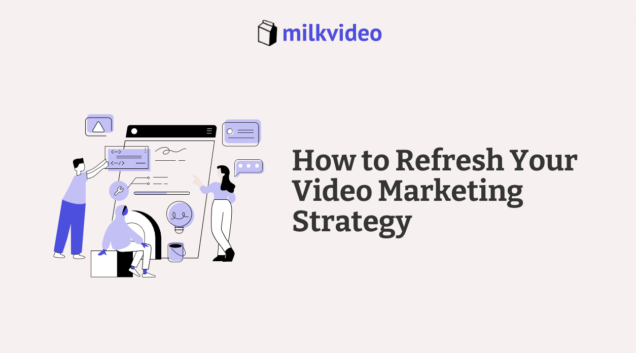 How to Refresh Your Video Marketing Strategy