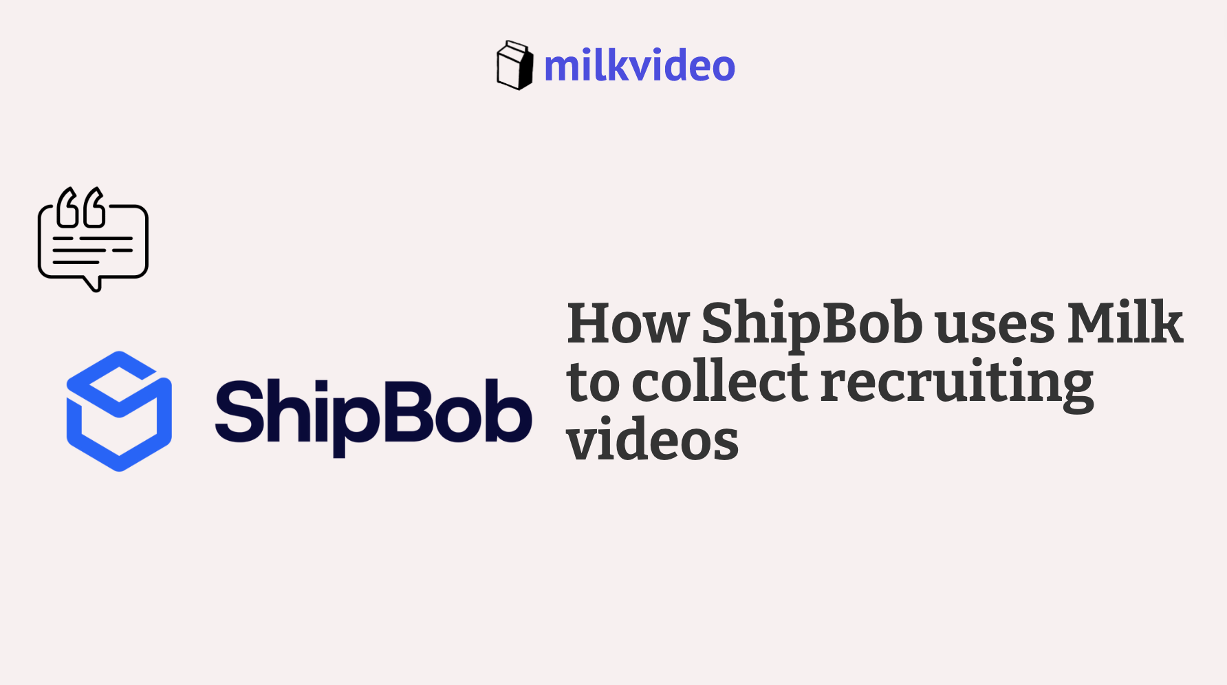 How ShipBob uses Milk to collect recruiting videos