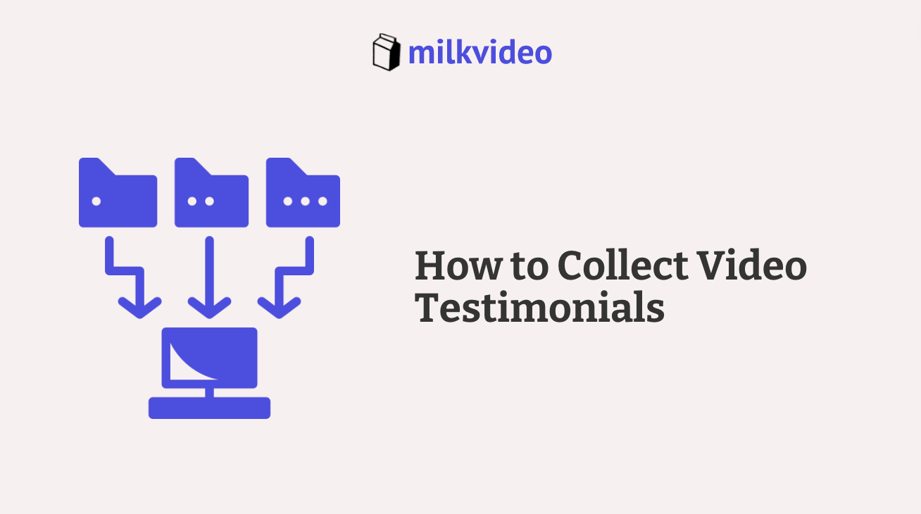 How to Collect Video Testimonials￼